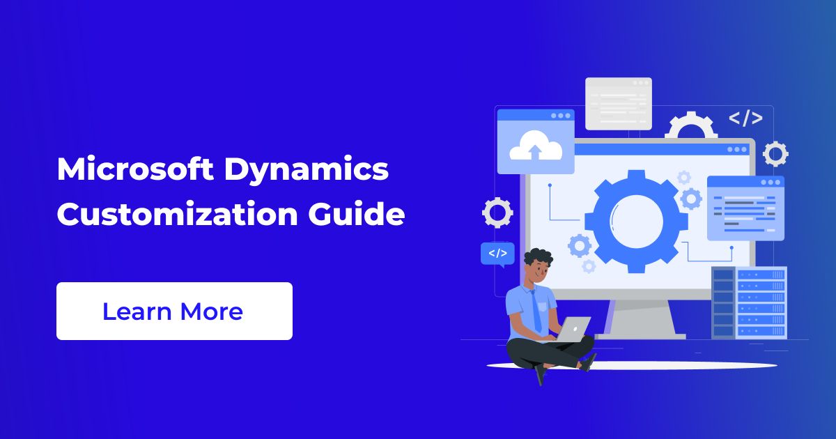 Top 8 Microsoft Dynamics Customizations Beyond The Basics