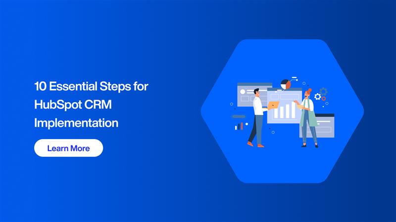10 Essential Steps for HubSpot CRM Implementation
